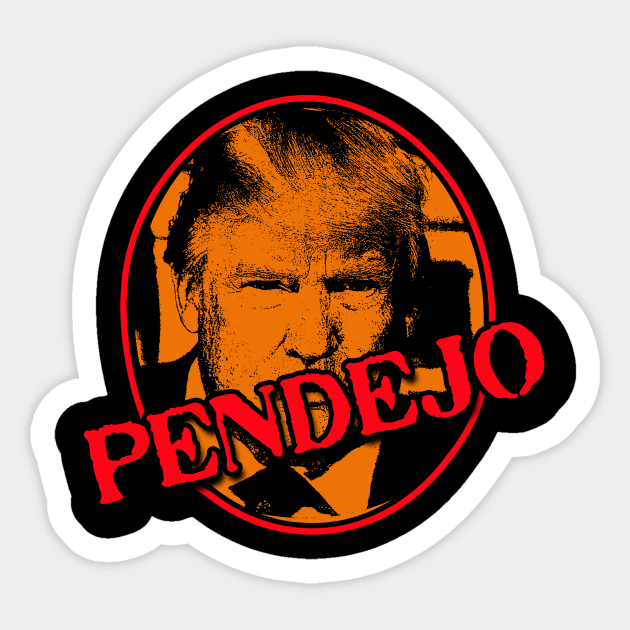 Donald Trump PENDEJO Sticker by Scarebaby